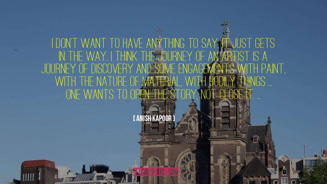 Anish Kapoor Quotes: I don't want to have