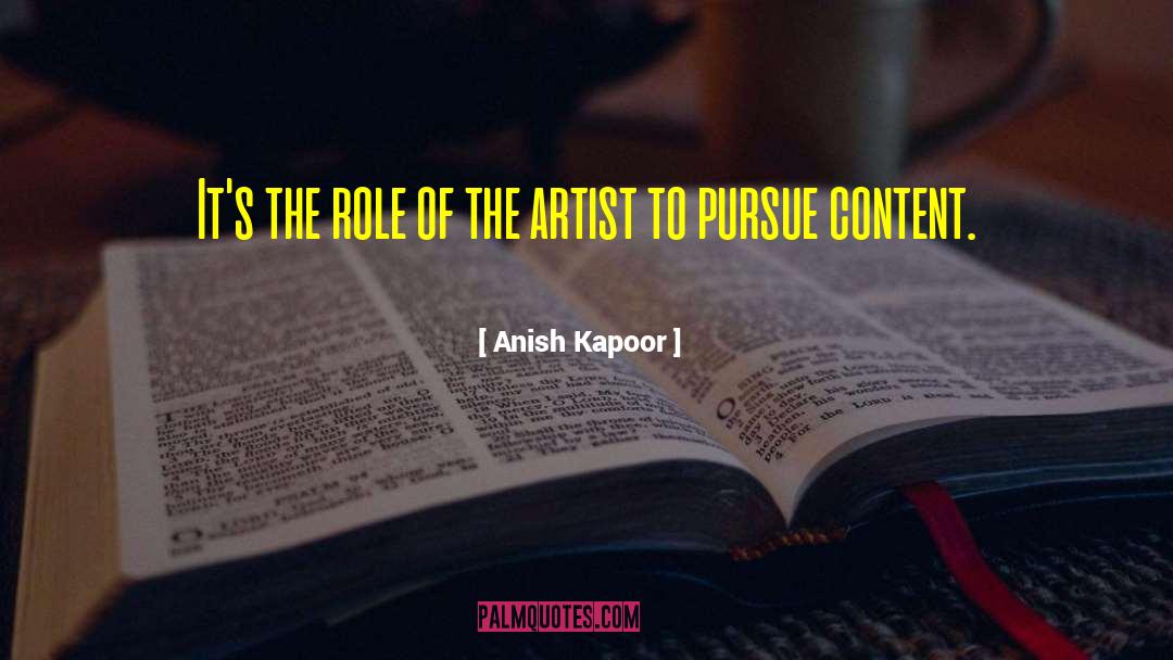 Anish Kapoor Quotes: It's the role of the