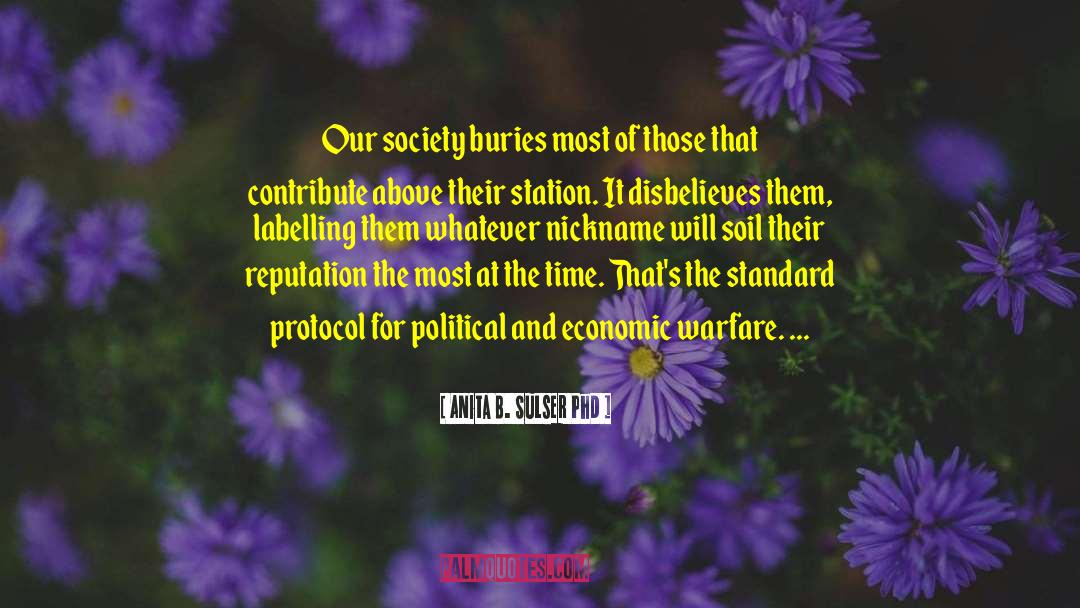 Anita B. Sulser PhD Quotes: Our society buries most of