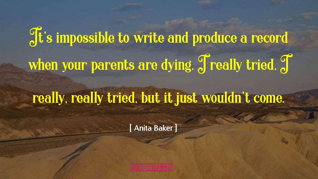 Anita Baker Quotes: It's impossible to write and