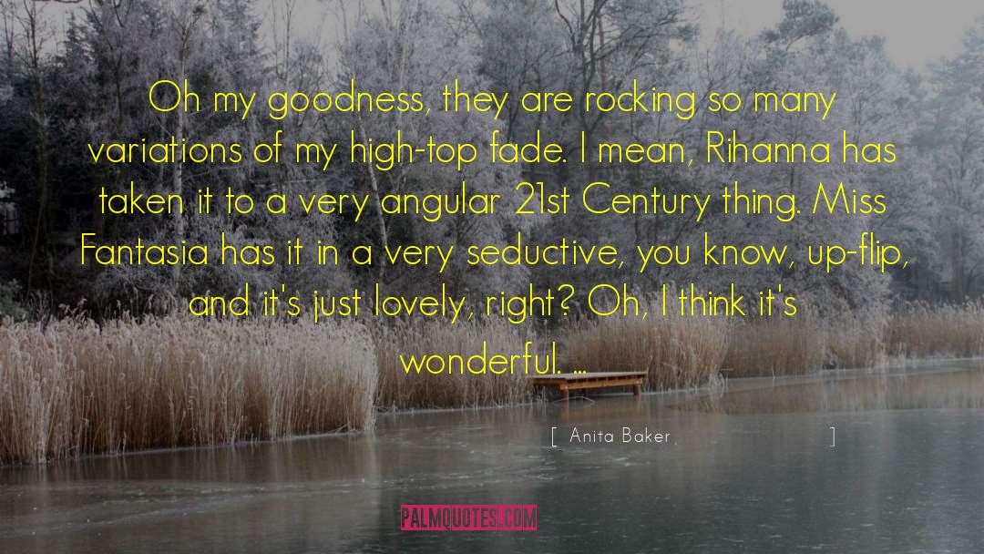 Anita Baker Quotes: Oh my goodness, they are