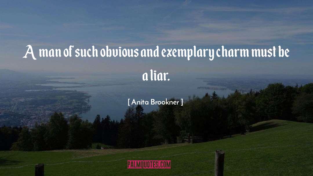 Anita Brookner Quotes: A man of such obvious