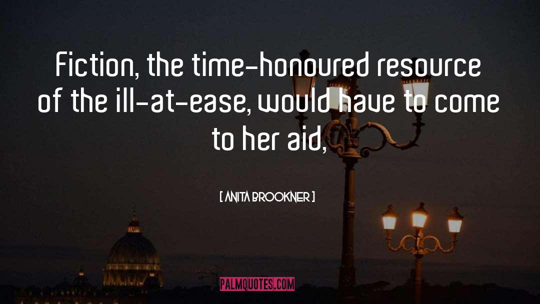 Anita Brookner Quotes: Fiction, the time-honoured resource of