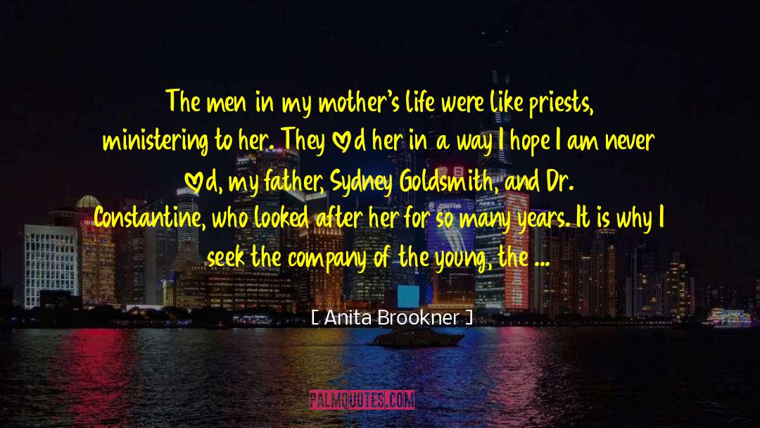 Anita Brookner Quotes: The men in my mother's