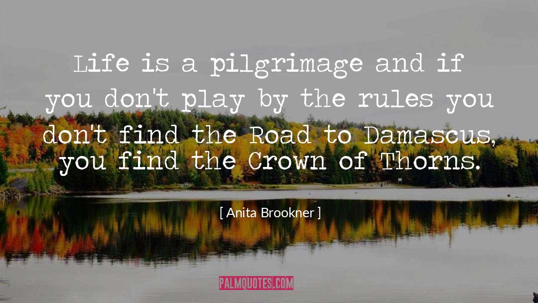 Anita Brookner Quotes: Life is a pilgrimage and