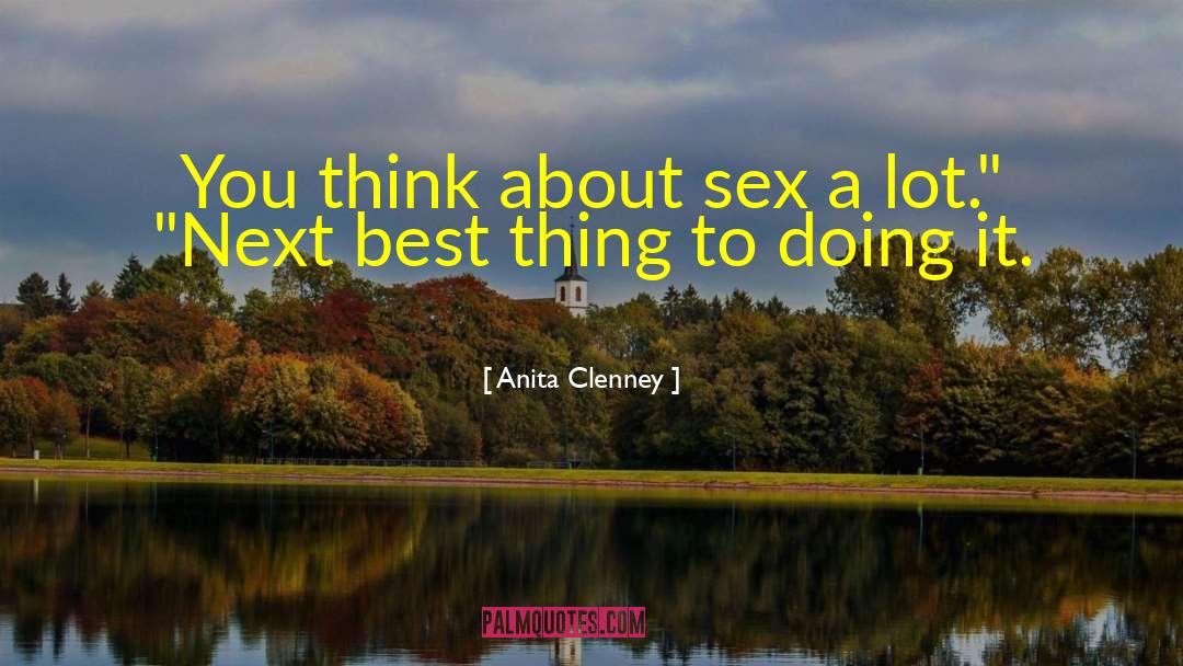 Anita Clenney Quotes: You think about sex a