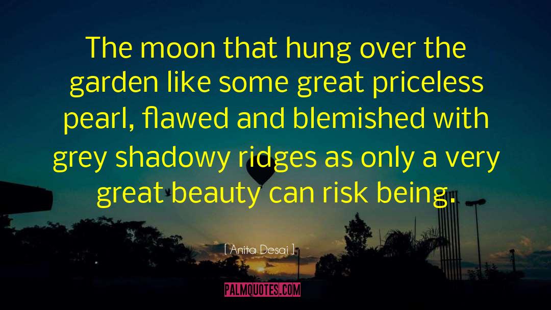 Anita Desai Quotes: The moon that hung over