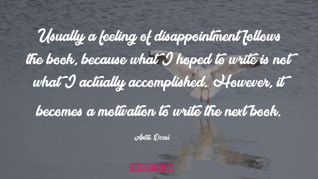 Anita Desai Quotes: Usually a feeling of disappointment