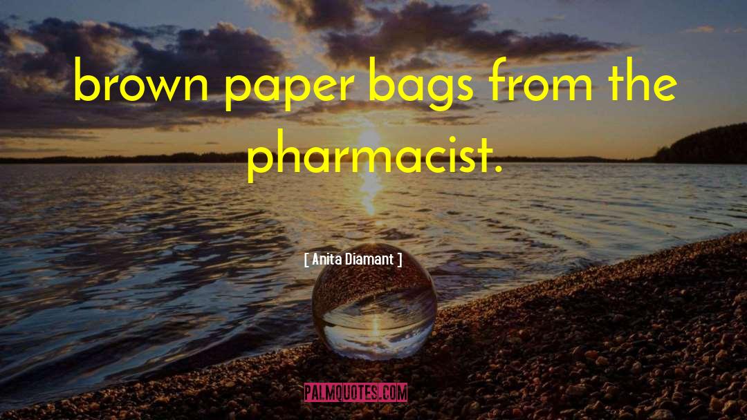 Anita Diamant Quotes: brown paper bags from the