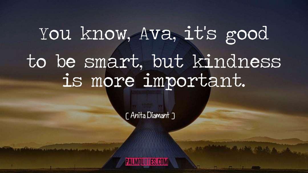 Anita Diamant Quotes: You know, Ava, it's good