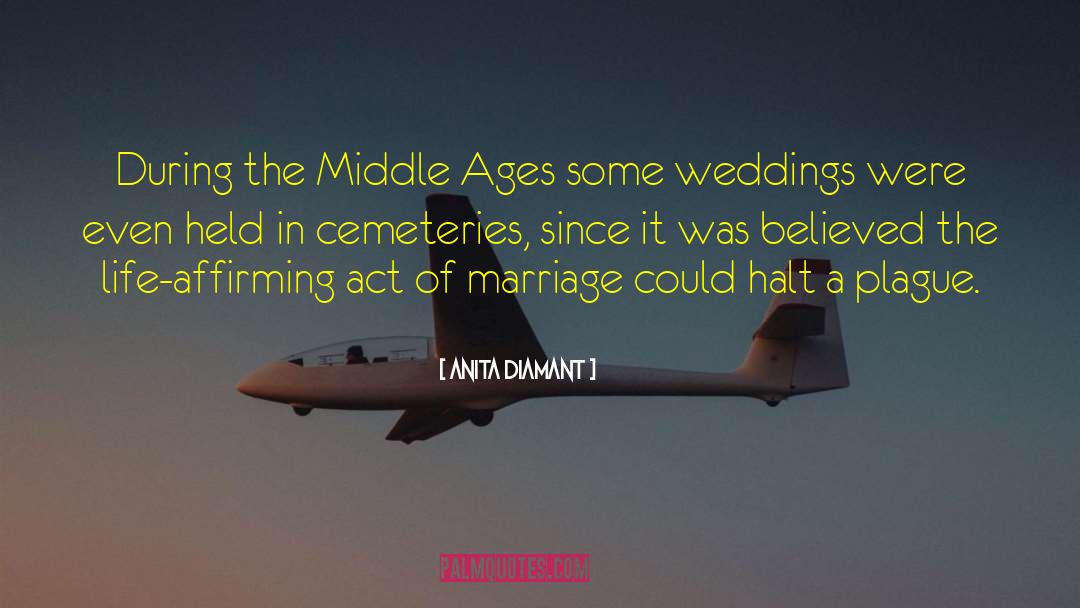 Anita Diamant Quotes: During the Middle Ages some