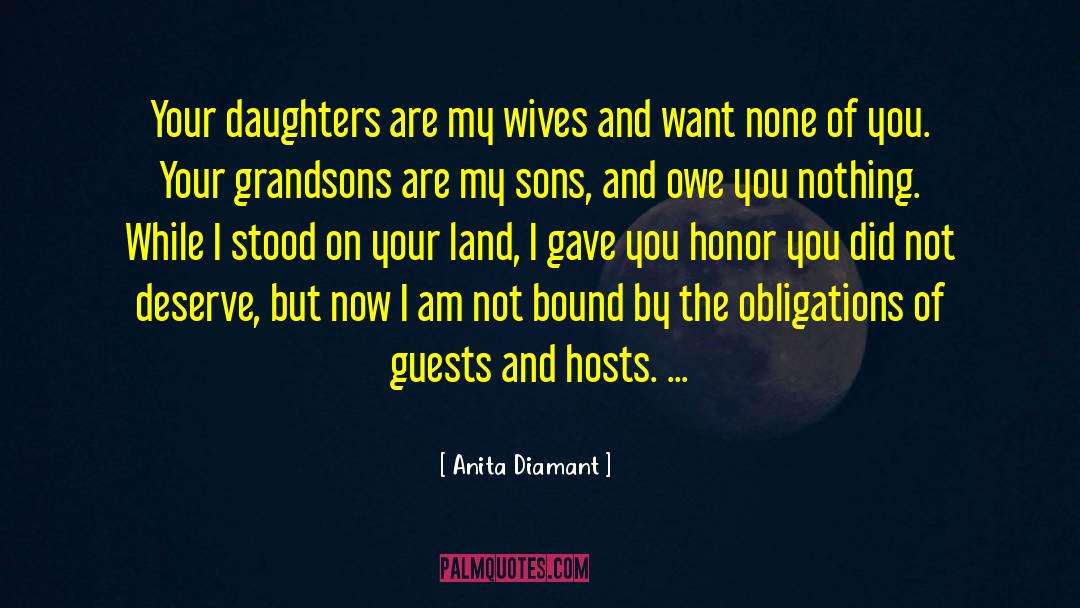 Anita Diamant Quotes: Your daughters are my wives