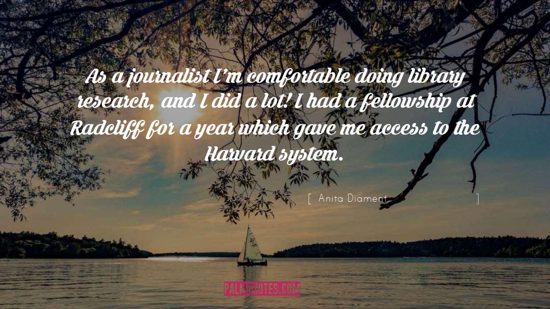 Anita Diament Quotes: As a journalist I'm comfortable