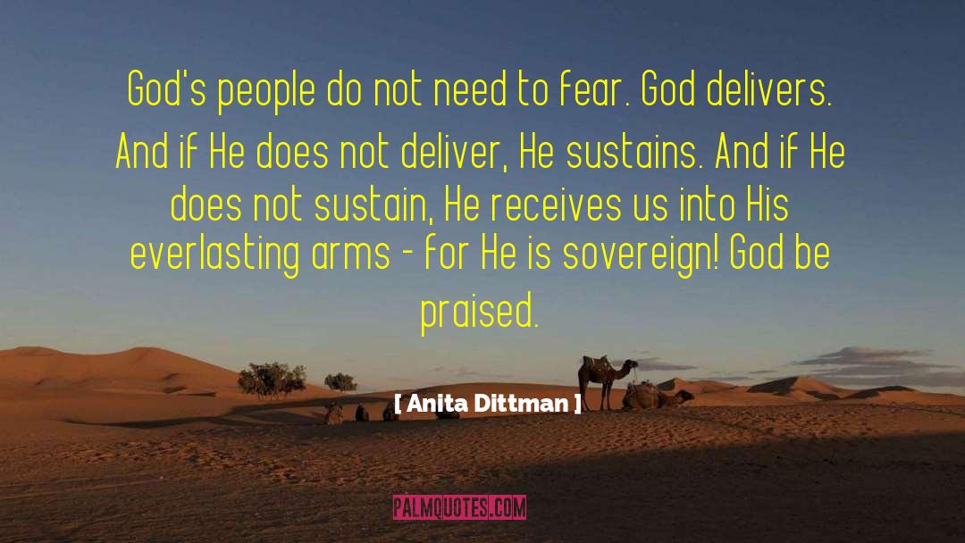 Anita Dittman Quotes: God's people do not need