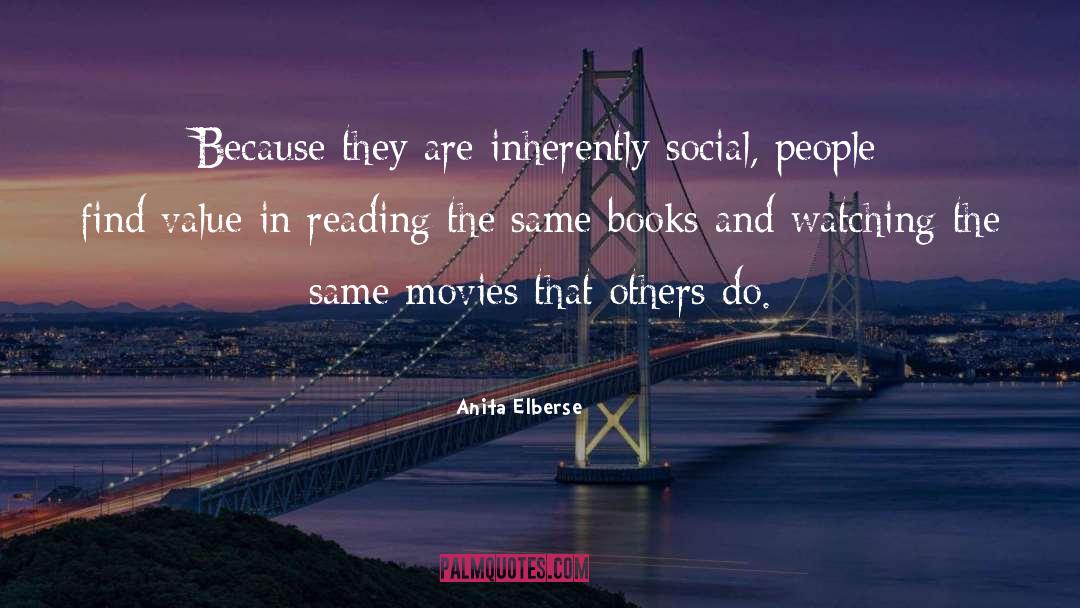 Anita Elberse Quotes: Because they are inherently social,