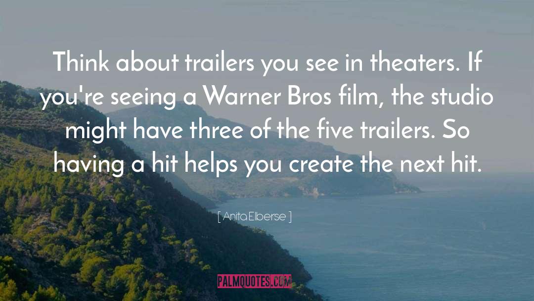 Anita Elberse Quotes: Think about trailers you see