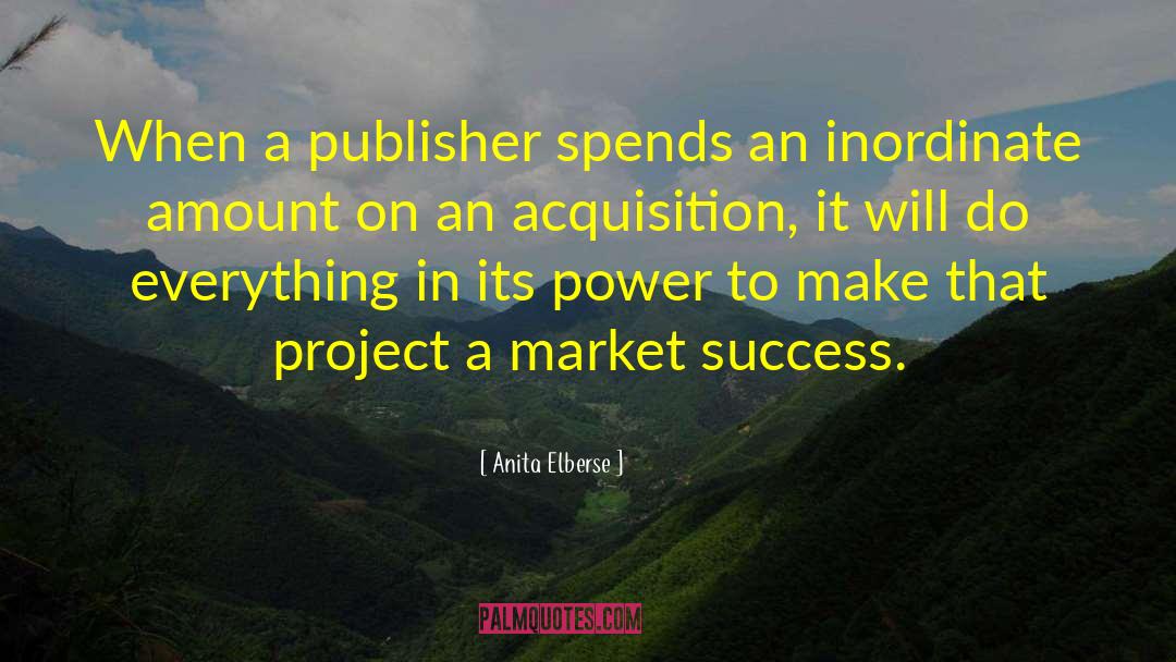 Anita Elberse Quotes: When a publisher spends an