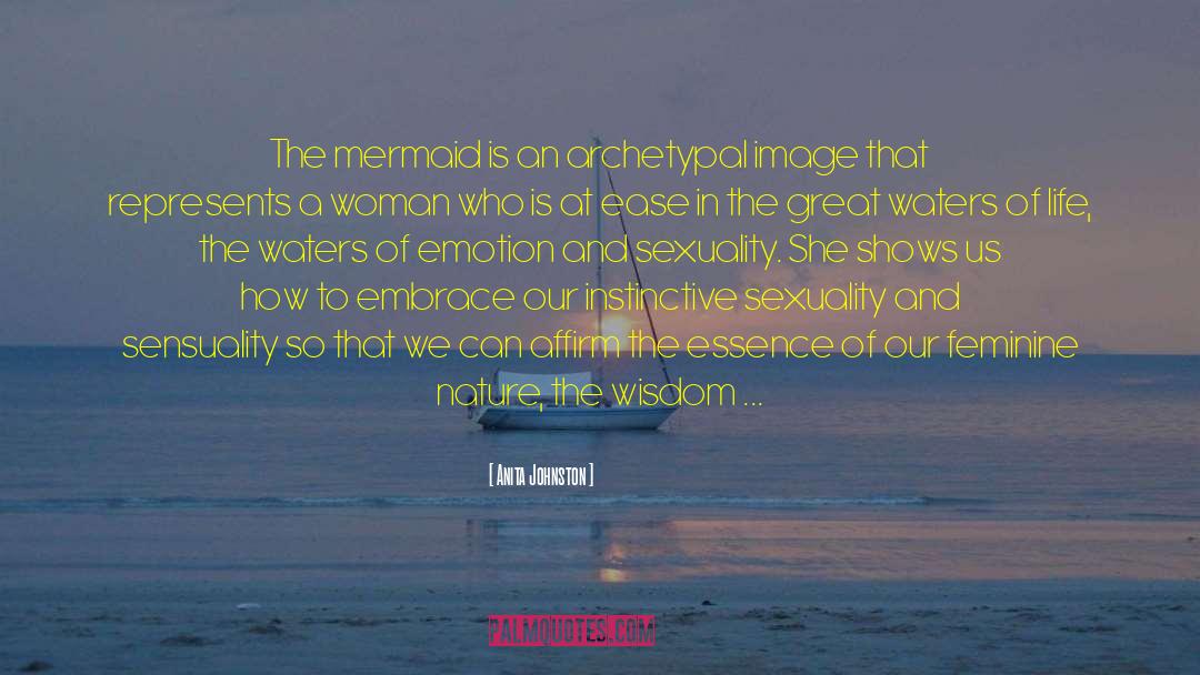 Anita Johnston Quotes: The mermaid is an archetypal