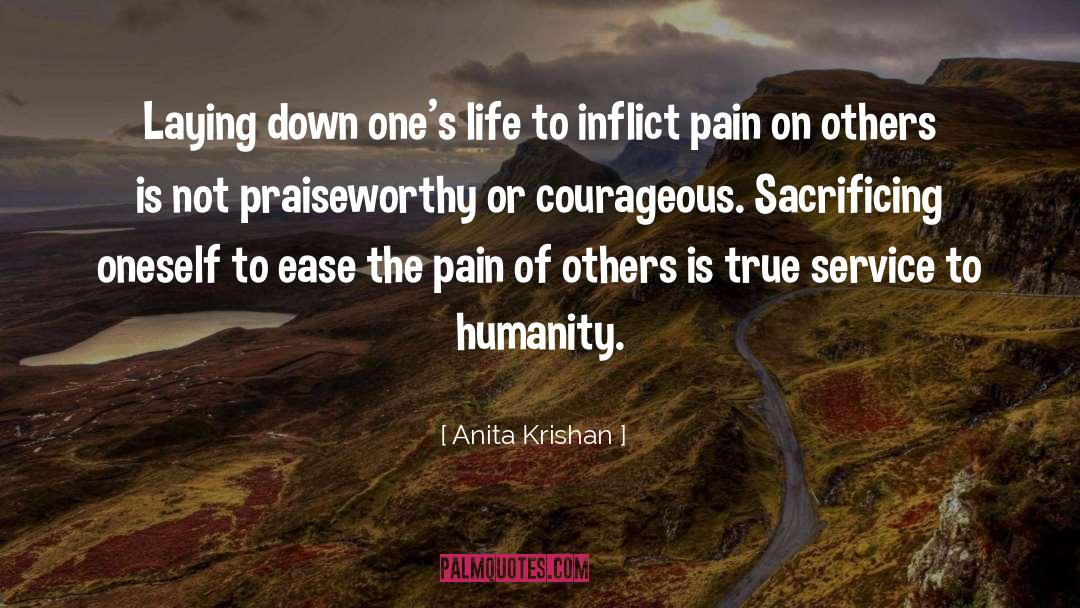 Anita Krishan Quotes: Laying down one's life to