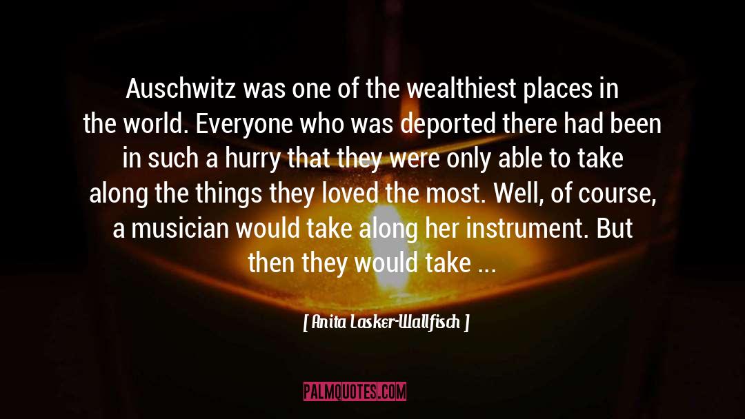 Anita Lasker-Wallfisch Quotes: Auschwitz was one of the