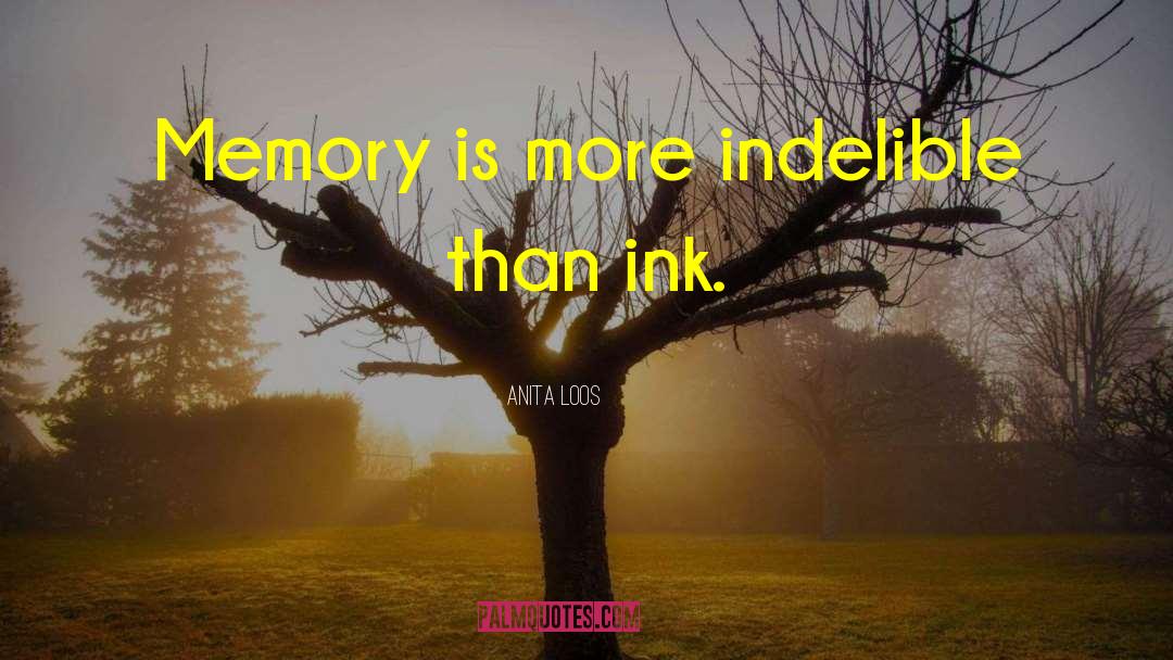 Anita Loos Quotes: Memory is more indelible than