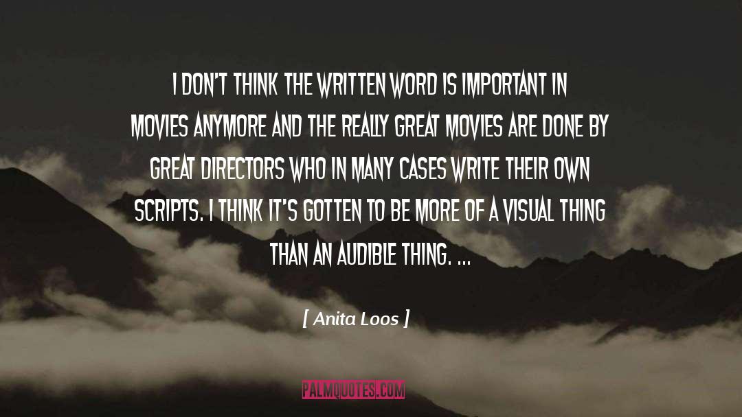 Anita Loos Quotes: I don't think the written