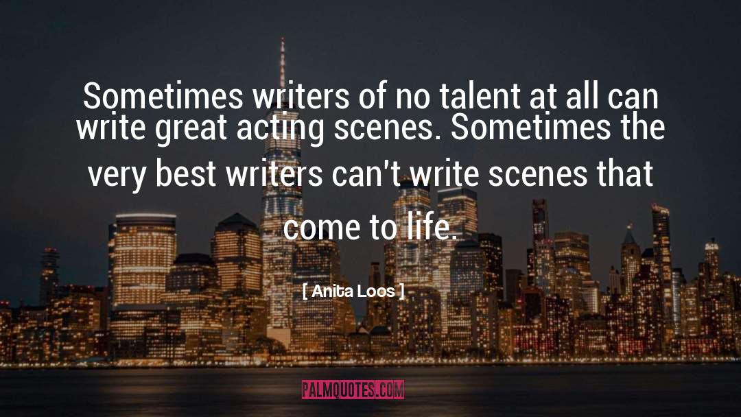 Anita Loos Quotes: Sometimes writers of no talent