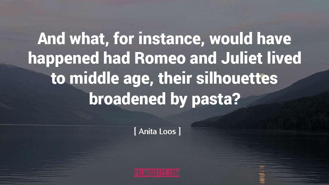 Anita Loos Quotes: And what, for instance, would