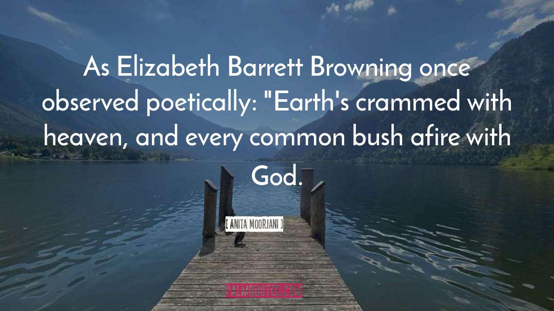 Anita Moorjani Quotes: As Elizabeth Barrett Browning once