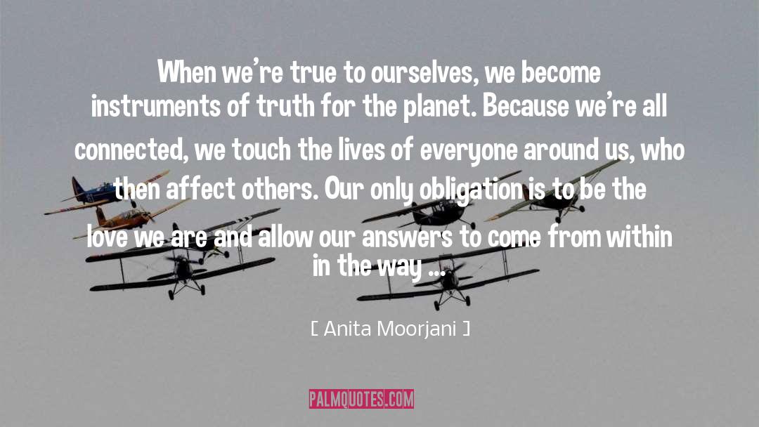 Anita Moorjani Quotes: When we're true to ourselves,