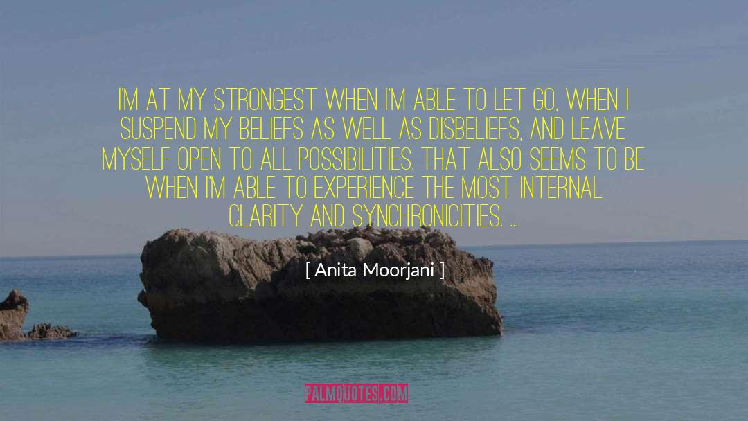 Anita Moorjani Quotes: I'm at my strongest when