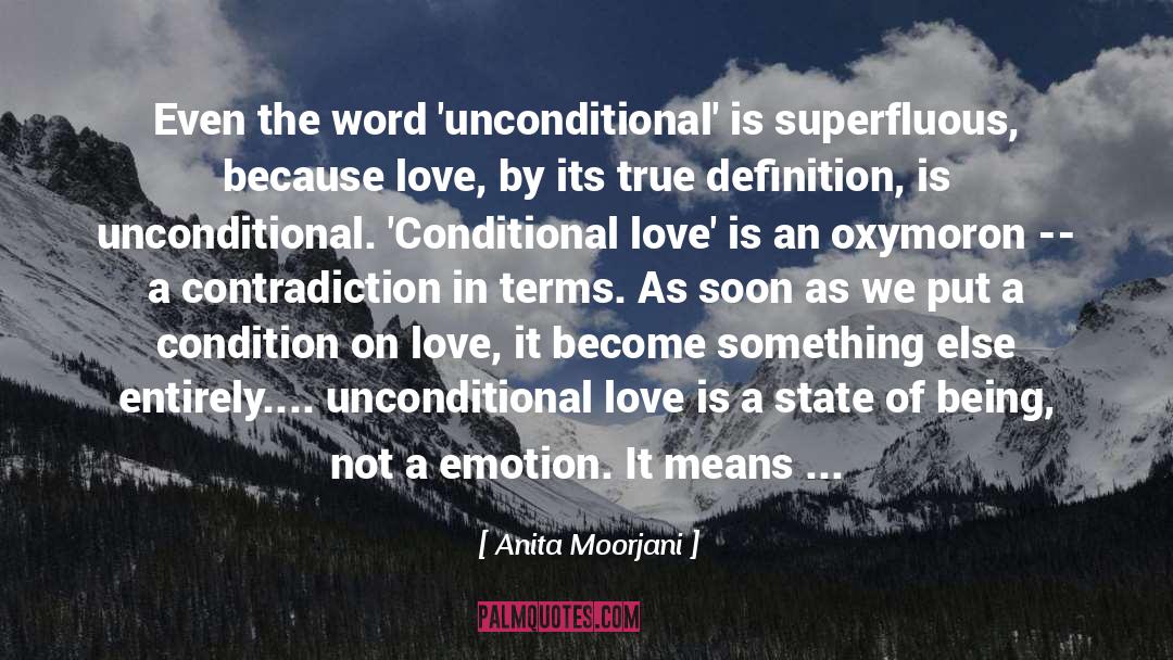 Anita Moorjani Quotes: Even the word 'unconditional' is