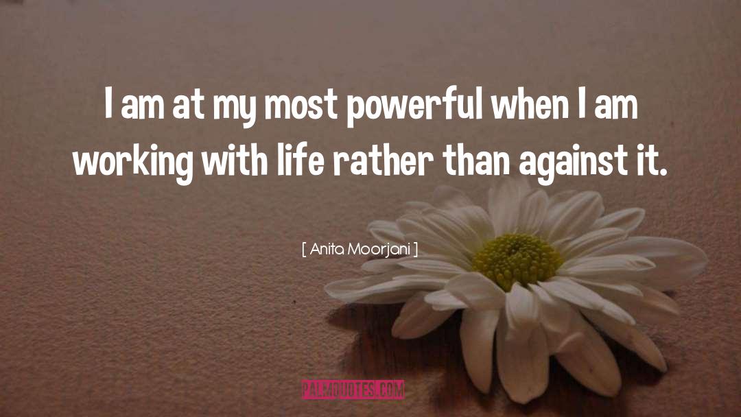 Anita Moorjani Quotes: I am at my most