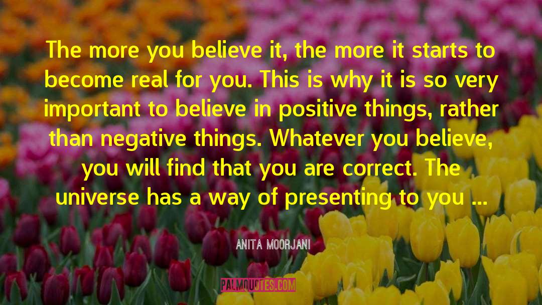 Anita Moorjani Quotes: The more you believe it,