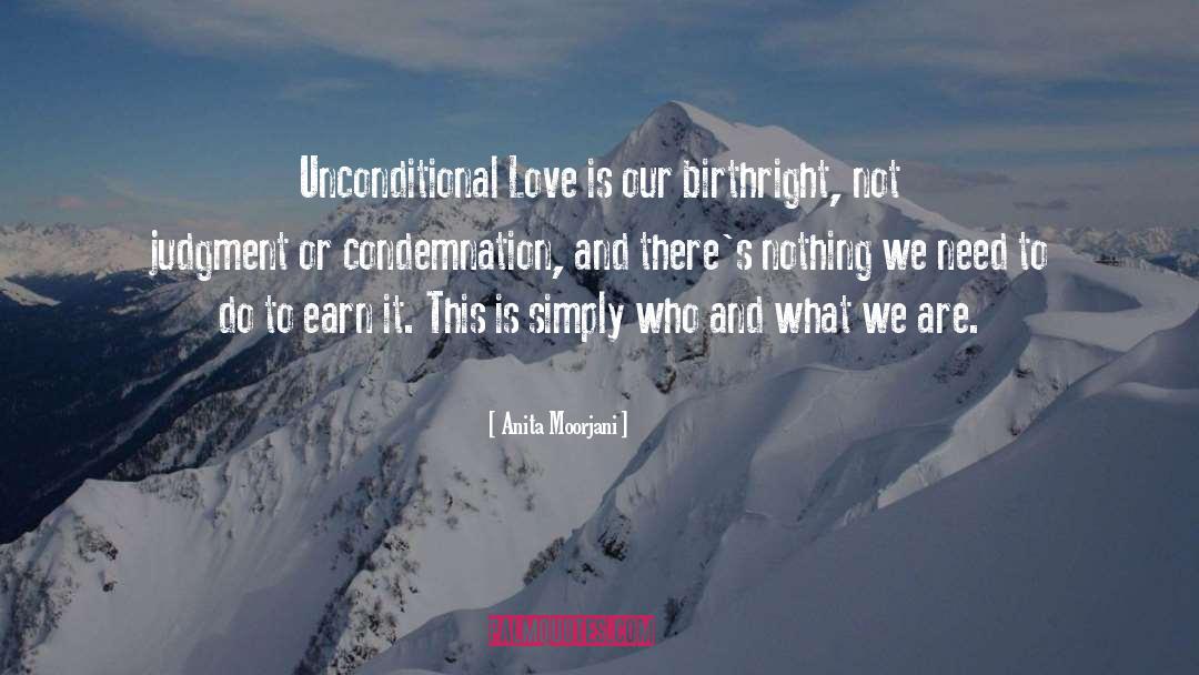 Anita Moorjani Quotes: Unconditional Love is our birthright,
