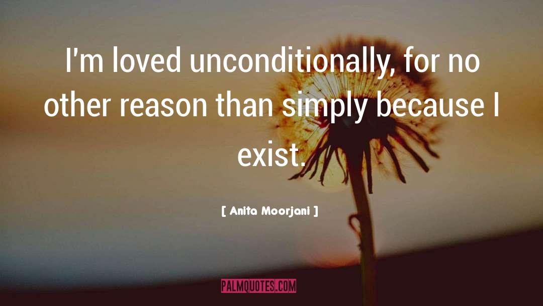 Anita Moorjani Quotes: I'm loved unconditionally, for no