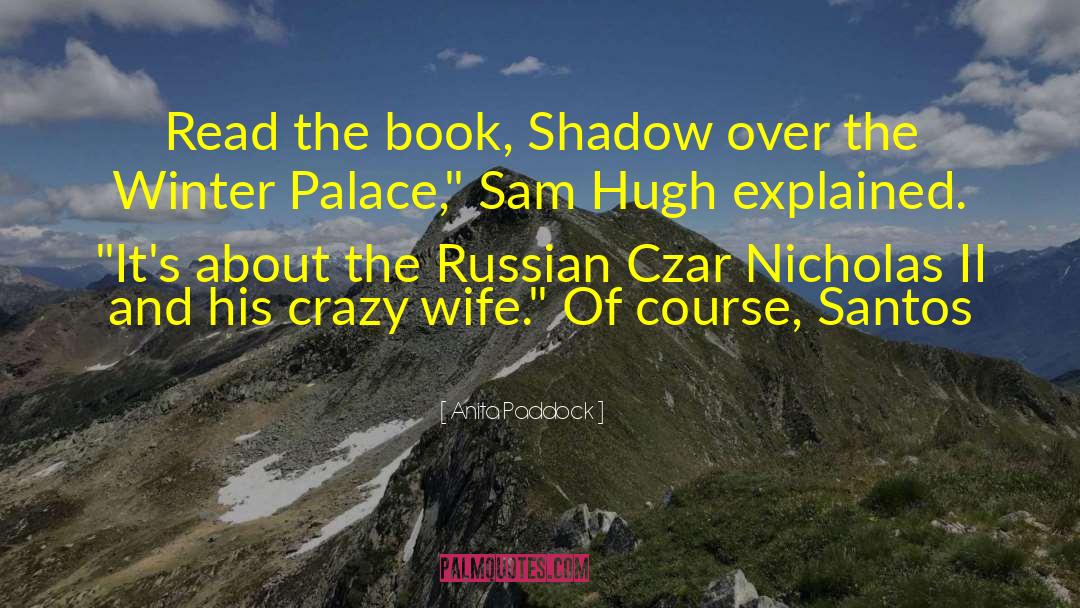 Anita Paddock Quotes: Read the book, Shadow over