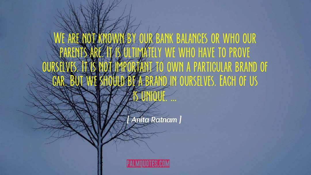 Anita Ratnam Quotes: We are not known by