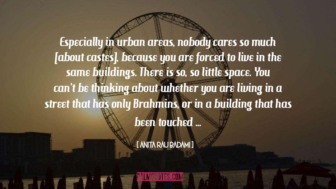 Anita Rau Badami Quotes: Especially in urban areas, nobody
