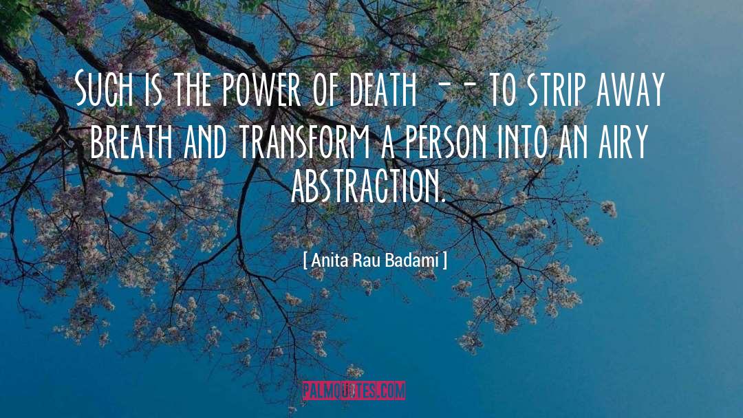 Anita Rau Badami Quotes: Such is the power of