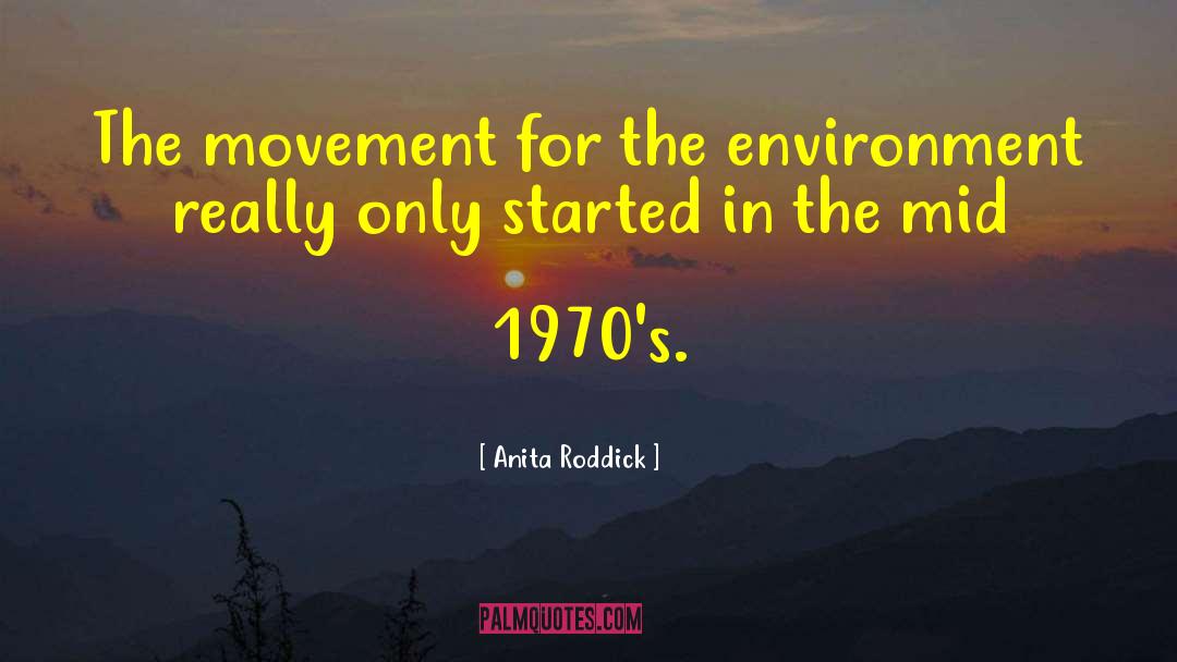 Anita Roddick Quotes: The movement for the environment