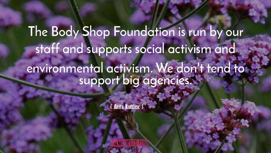 Anita Roddick Quotes: The Body Shop Foundation is