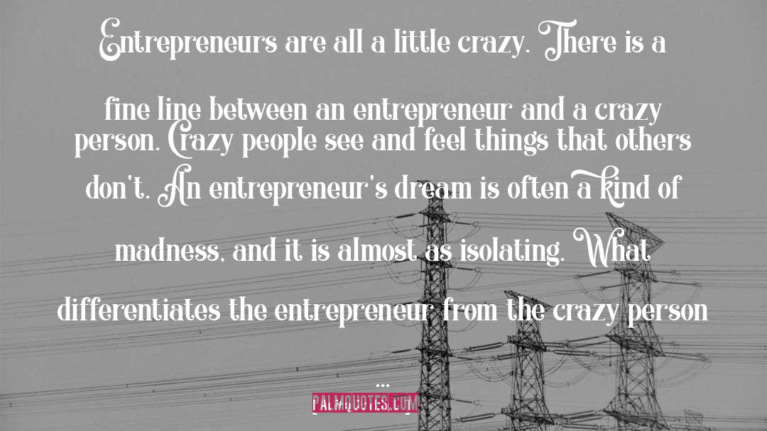 Anita Roddick Quotes: Entrepreneurs are all a little