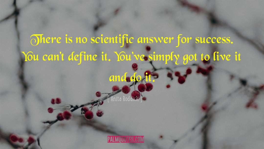 Anita Roddick Quotes: There is no scientific answer