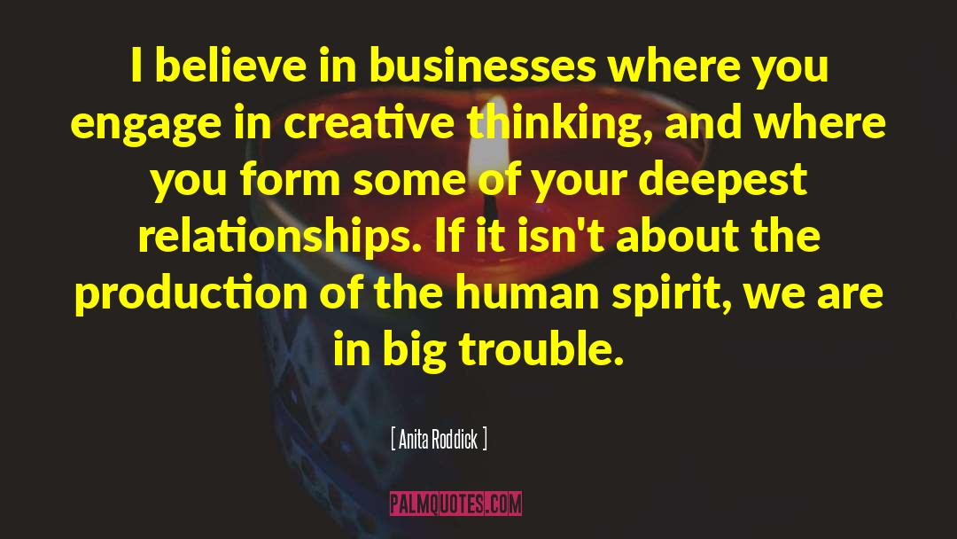 Anita Roddick Quotes: I believe in businesses where