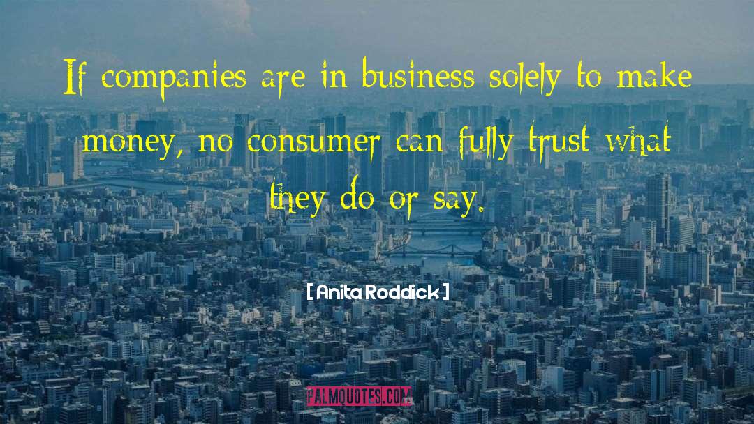 Anita Roddick Quotes: If companies are in business