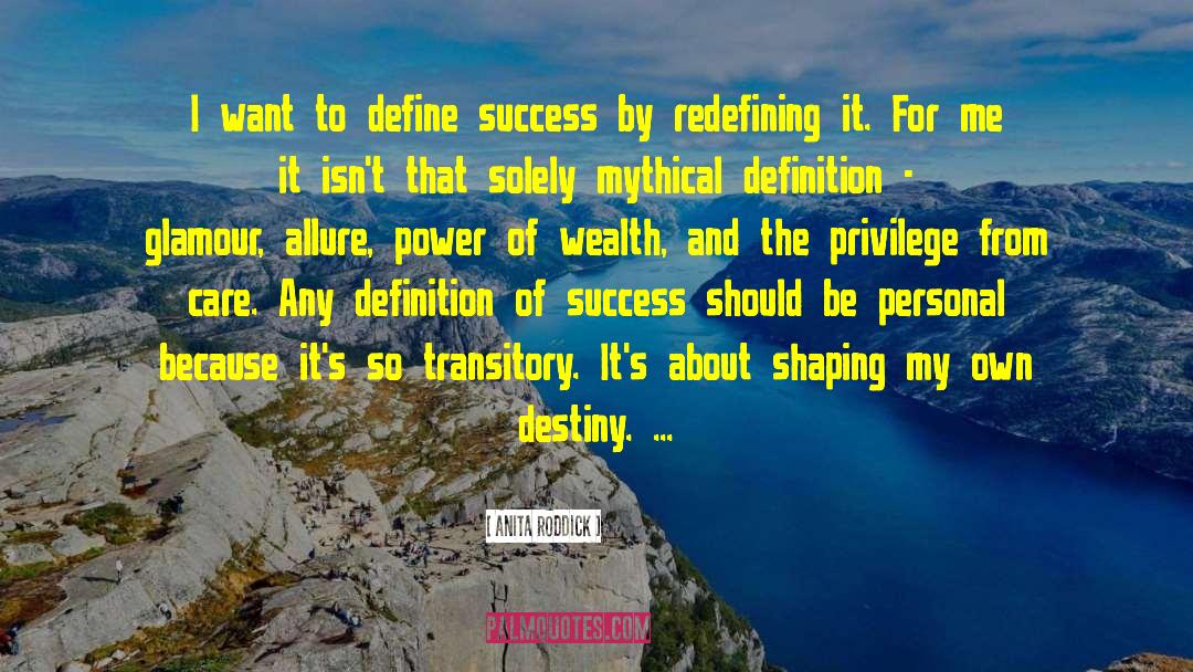 Anita Roddick Quotes: I want to define success