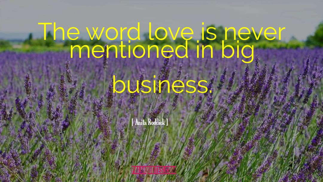 Anita Roddick Quotes: The word love is never