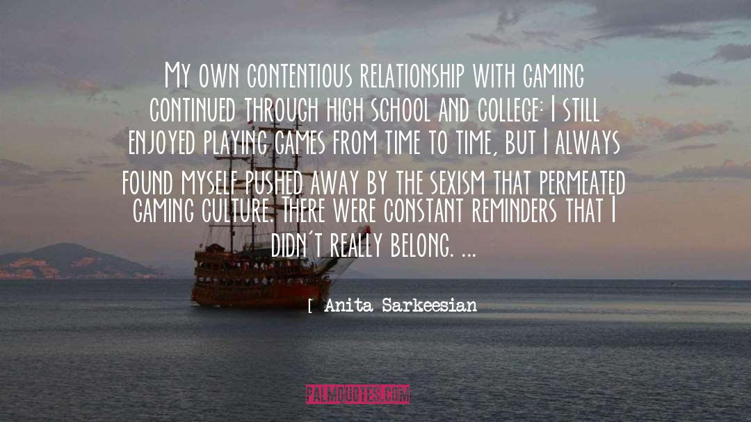 Anita Sarkeesian Quotes: My own contentious relationship with