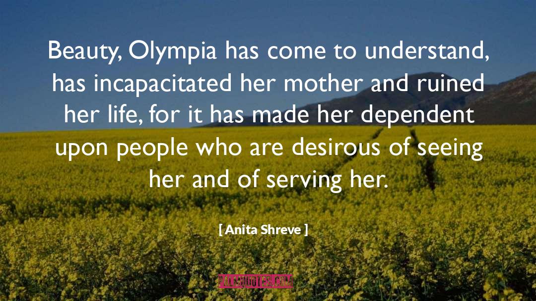 Anita Shreve Quotes: Beauty, Olympia has come to